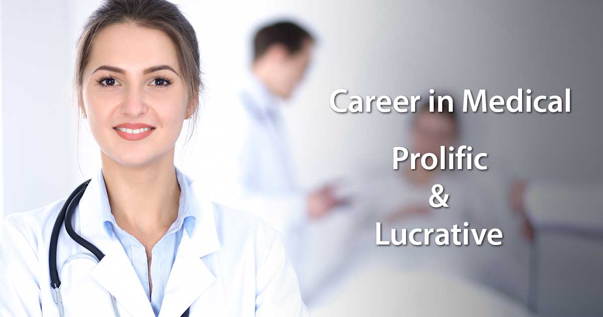 A Career In Medical Field Prolific And Lucrative