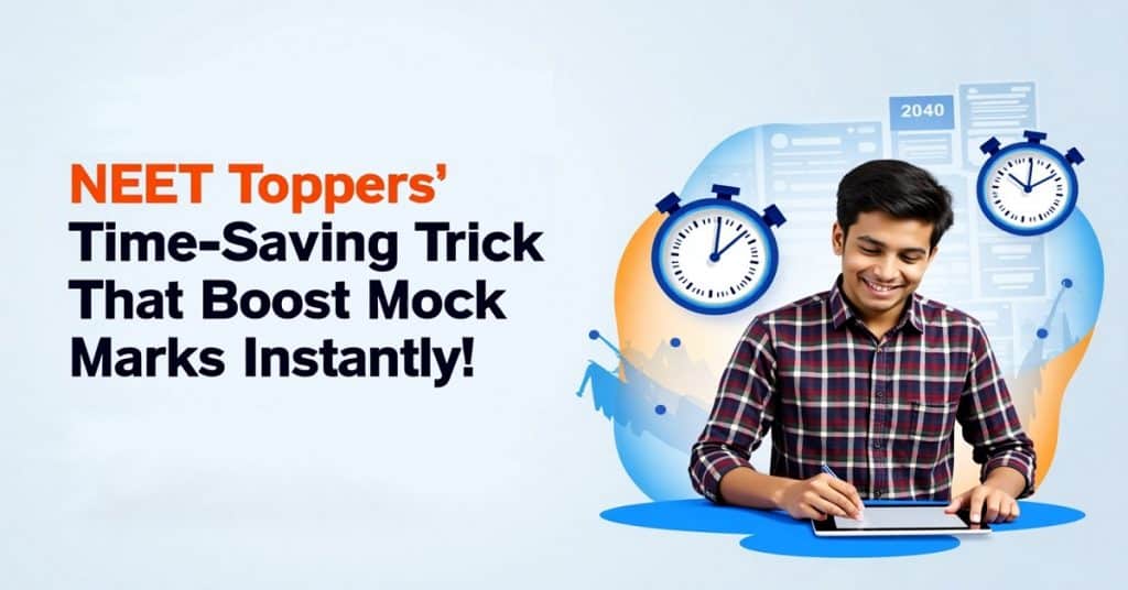 NEET Toppers’ Time-Saving Trick That Boosts Mock Marks Quicker!